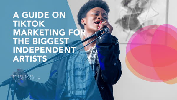 A Guide on TikTok Marketing For the Biggest Independent Artists