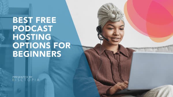 Best Free Podcast Hosting Options for Beginners