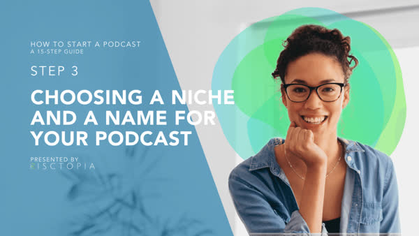 Choosing a Niche and a Name for Your Podcast