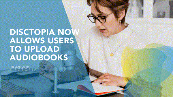 Disctopia Now Allows Users to Upload Audiobooks