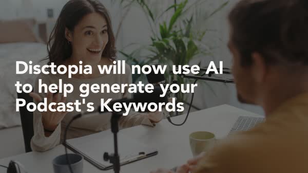 Disctopia will now use AI to help generate your Podcast's Keywords