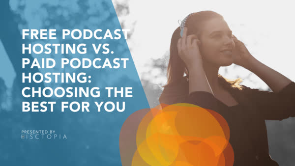 Free Podcast Hosting vs. Paid Podcast Hosting: Choosing the Best for You