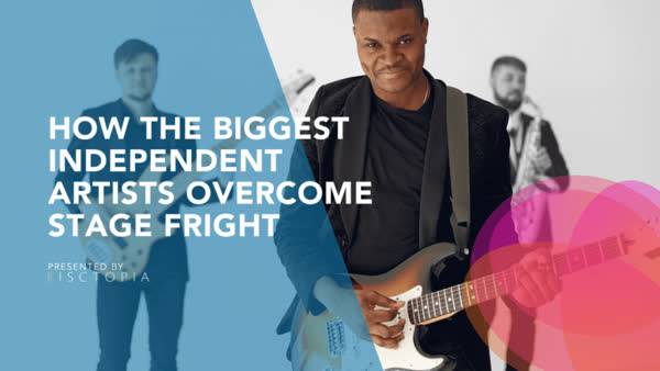 How The Biggest Independent Artists Overcome Stage Fright