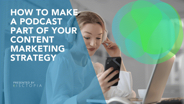 How to Make a Podcast Part of Your Content Marketing Strategy