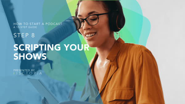 How To Start a Podcast: How to Write a Podcast Script