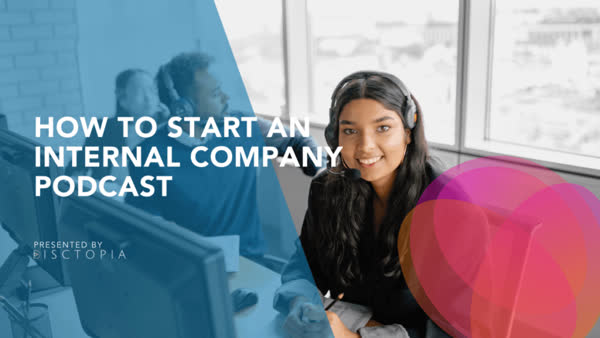 How to Start an Internal Company Podcast