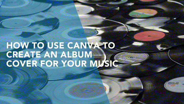 How To Use Canva To Create an Album Cover For Your Music