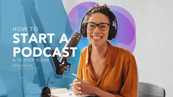 How To Start a Podcast Series: a 15-Step Guide