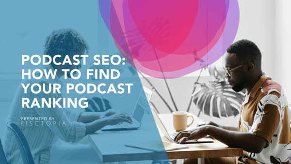 Podcast SEO: How To Find Your Podcast Ranking
