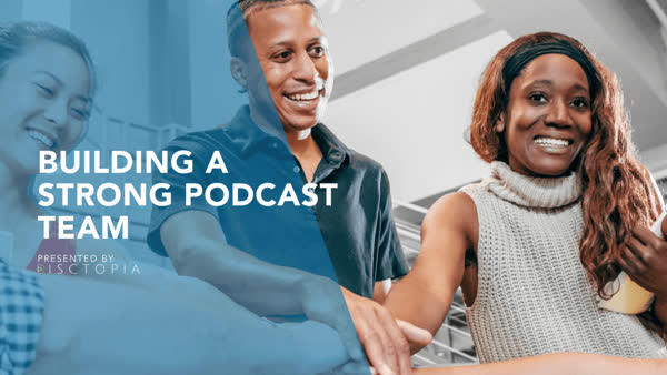 What Do I Need to Start a Podcast: Building a Strong Podcast Team
