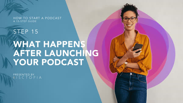 What Happens After Launching Your Podcast