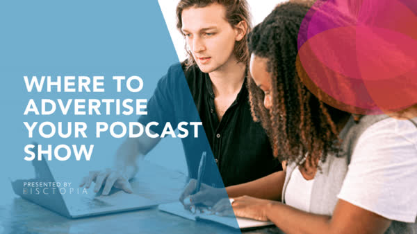 Where To Advertise Your Podcast Show